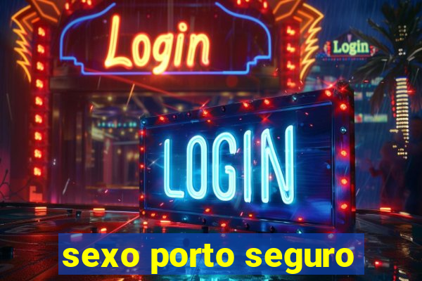 sexo porto seguro